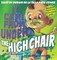 It Came from Under the Highchair - SaliÃ³ de debajo de la silla para comer