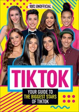 Tik Tok: 100% Unofficial the Guide to the Biggest Stars of Tik Tok