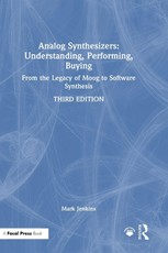 Analog Synthesizers: Understanding, Performing, Buying