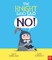 The Knight Who Said "No!"