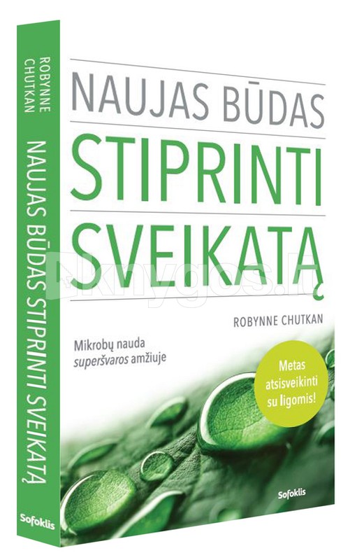 NAUJAS BŪDAS STIPRINTI SVEIKATĄ: mikrobų nauda superšvaros amžiuje