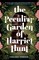 The Peculiar Garden of Harriet Hunt