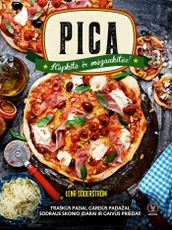 PICA: traškūs ir gardūs padai, tradiciniai ir aštrūs padažai, sodraus skonio įdarai ir gaivūs priedai – kepkite, mėgaukitės ir atraskite gardžiausias namines picas