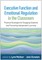Executive Function and Emotional Regulation in the Classroom