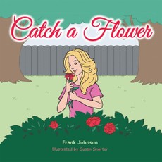 Johnson, F: Catch a Flower