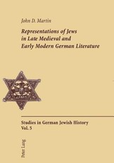 Representations of Jews in Late Medieval and Early Modern German Literature; Second Printing