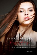 Paskutinė auka. Ciklo vampyrų akademija 6-oji knyga