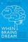 When Brains Dream