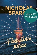 PASKUTINIS NORAS. Širdį verianti istorija apie lemtingą meilę ir stebuklą, nutikusį Kalėdų naktį (MINKŠTI VIRŠELIAI, naujas patogus kišeninis formatas)