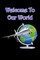 Welcome to Our World