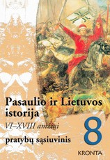 Pasaulio ir Lietuvos istorija VI-XVIII amžiai. Pratybų sąsiuvinis 8 kl.