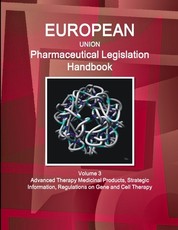 EU Pharmaceutical Legislation Handbook Volume 3 Advanced Therapy Medicinal Products, Strategic Information, Regulations on Gene and Cell Therapy