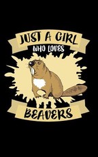 Just A Girl Who Loves Beavers