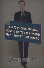 How To Do Conversational Hypnosis