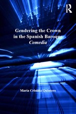 Gendering the Crown in the Spanish Baroque Comedia