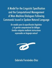 Un Modelo Para La Especificacisn Ling]mstica y La Gestisn Computacional de Dialogos Hombre-Maquina Mediante Instrucciones Expresadas En Lenguaje Natu