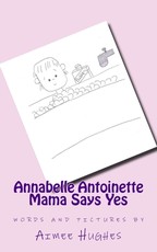 Annabelle Antoinette Mama Says Yes