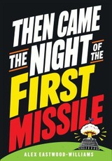 Then Came the Night of the First Missile