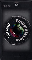 Fotografavimo menas. Fotografavimas mobiliuoju telefonu