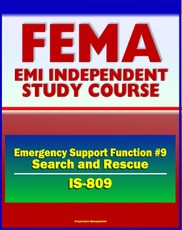 21st Century FEMA Study Course: Emergency Support Function #9 Search and Rescue (IS-809) - Search and Rescue (SAR), Urban (US+R), Coast Guard, Structural Collapse