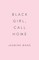 Black Girl, Call Home