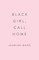 Black Girl, Call Home