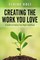 Creating the Work You Love: A Guide to Finding Your Right Livelihood