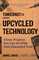 Upcycled Technology