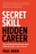 Secret Skill, Hidden Career