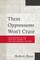 These Oppressions Won`t Cease - An Anthology of the Political Thought of the Cape Khoesan, 1777-1879