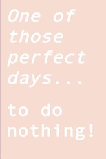 One of those perfect days... to do nothing!