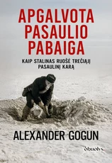 APGALVOTA PASAULIO PABAIGA. Kaip Stalinas ruošė Trečiąjį pasaulinį karą