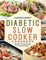 Diabetic Slow Cooker Cookbook