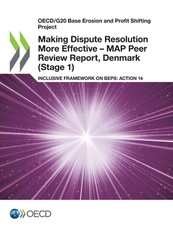 Oecd/G20 Base Erosion and Profit Shifting Project Making Dispute Resolution More Effective - Map Peer Review Report, Denmark (Stage 1) Inclusive Framework on Beps: Action 14