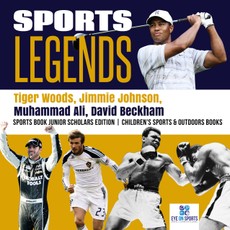 Sports Legends : Tiger Woods, Jimmie Johnson, Muhammad Ali, David Beckham | Sports Book Junior Scholars Edition | Children's Sports & Outdoors Books