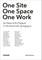 One Site. One Space. One Work.