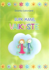 Supk mane, vaikyste!