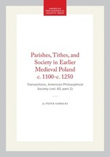 Parishes, Tithes, and Society in Earlier Medieval Poland C. 1100-C. 1250