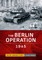 The Berlin Operation 1945
