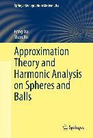 Approximation Theory and Harmonic Analysis on Spheres and Balls
