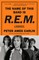 The Name of This Band Is R.E.M.
