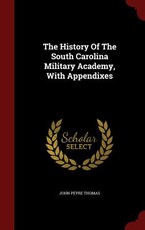 The History Of The South Carolina Military Academy, With Appendixes