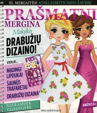 Prašmatni mergina. Mokykis drabužių dizaino!