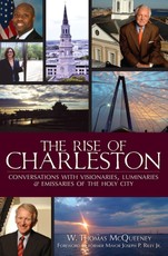 Rise of Charleston: Conversations with Visionaries, Luminaries & Emissaries of the Holy City