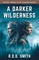 A Darker Wilderness
