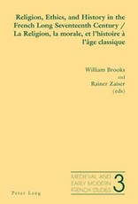 Religion, Ethics, and History in the French Long Seventeenth Century - La Religion, la morale, et l'histoire Ã  l'Ã¢ge classique