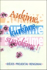 Aukime, kurkime, svajokime