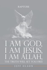 I am God, I am Jesus, I am Allah, The Truth will set you Free