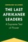 The Last Afrikaner Leaders