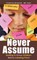 Never Assume